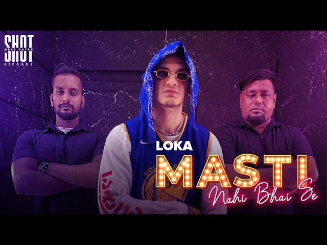 LOKA - MASTI NAHI BHAI SE (PROD. BY AAKASH & XTACY) | Shot Deke Gayab Records