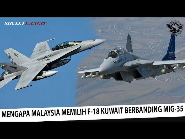 Mengapa Malaysia Lebih Memilih Jet F/A-18 Kuwait Berbanding MiG-35 Rusia