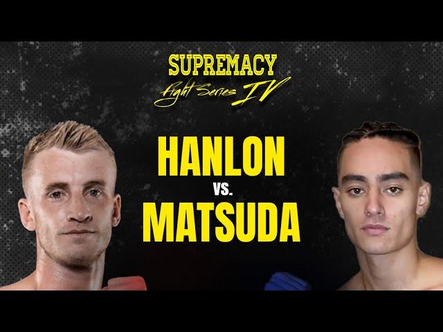 Buddy Hanlon Vs Kai Matsuda - Supremacy Fight Series 4