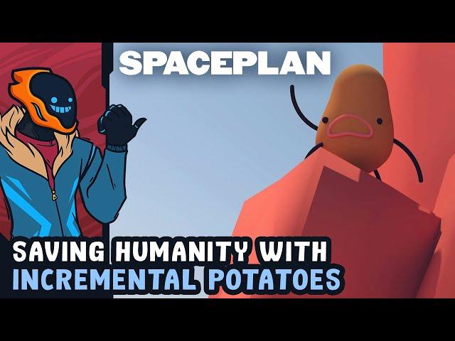 Saving Humanity With Incremental Potatoes! - Spaceplan