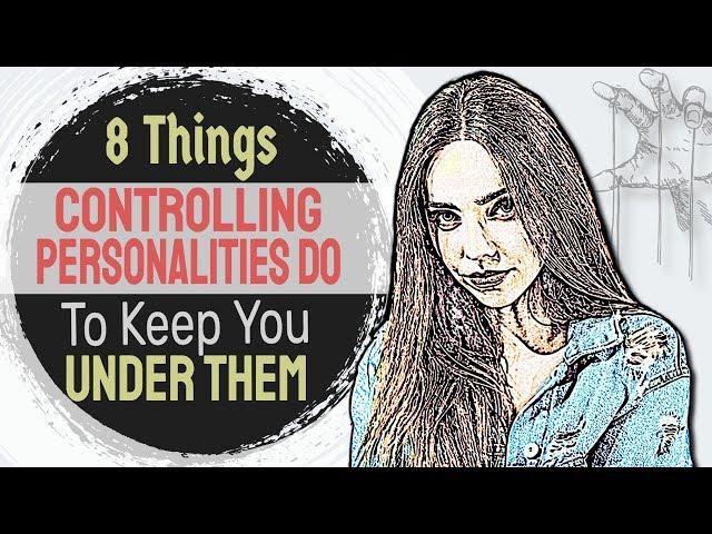 8 Things Controlling Personalities Do To Keep You Under Them