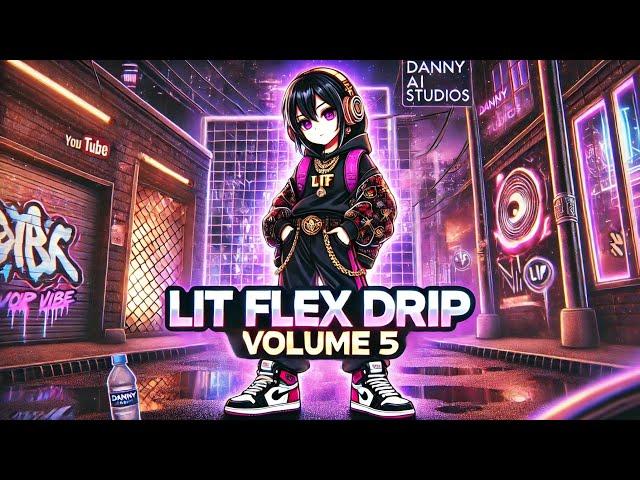 Lit Flex Drip Vibe Volume 5