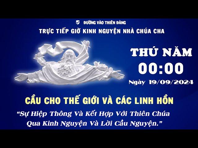 00h00 Ngày 19-09-2024 - Kinh Nguyện Lòng Thương Xót Chúa - Đường Vào Thiên Đàng