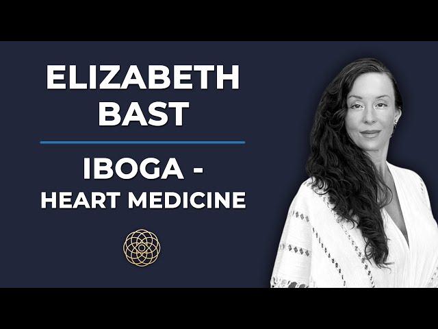 Psychedelic Conversations | Elizabeth Bast - Iboga: Heart Medicine #79