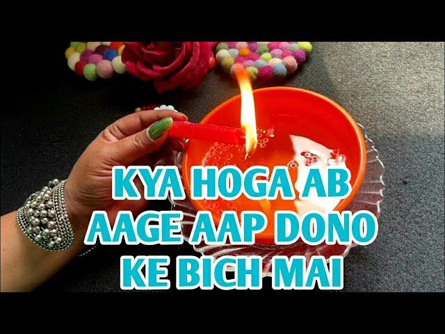 CANDLE WAX READING-AAP DONO KE BICH KYA HOGA AAGE?TAROT LOVERS 111-TAROT CARD READING IN HINDI