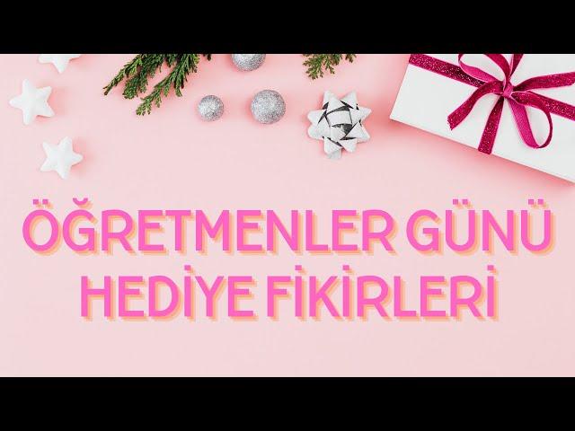 Öğretmenler Günü Hediye Fikirleri | Kendin Yap 5 Farklı Hediye | 5 DIY Gift Ideas for Teachers Day