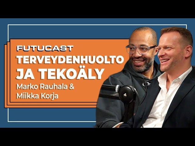 Terveydenhuollon teknologia ja tulevaisuus | Marko Rauhala & Miikka Korja #318