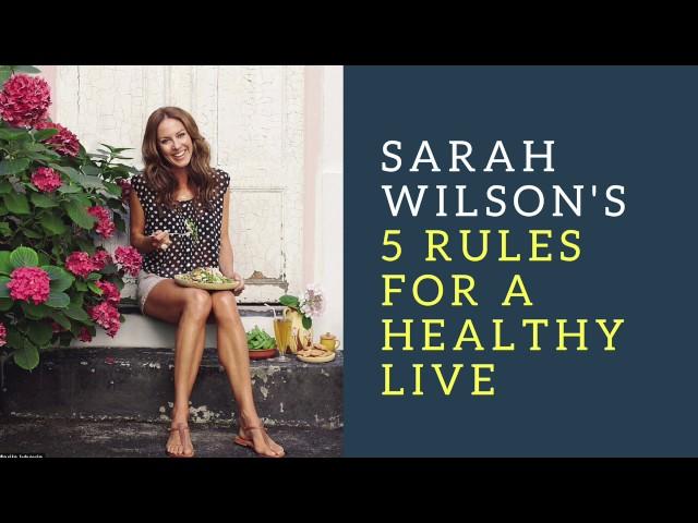 Sarah Wilson's 5 Rules For A Healthy Life