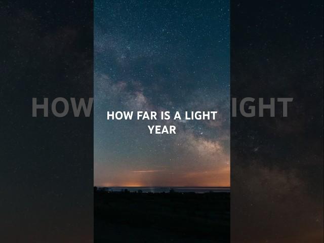 HOW FAR IS A LIGHT YEAR? #lightyear #light #lightspeed