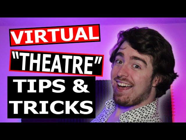 Virtual "Theatre" Tips and Tricks - For Live Online Play Performances!