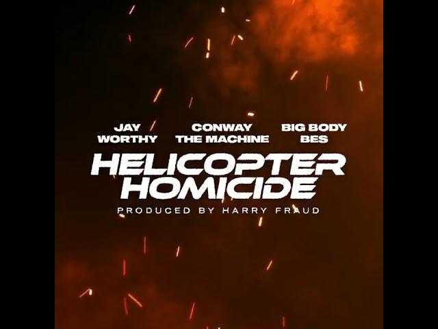 Jay Worthy & Harry Fraud - HELICOPTER HOMICIDE Ft. Conway The Machine & Big Body Bes