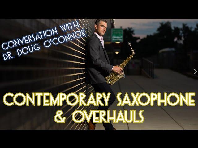 Contemporary Saxophone & Overhauls - Conversation with Dr. Doug O'Connor