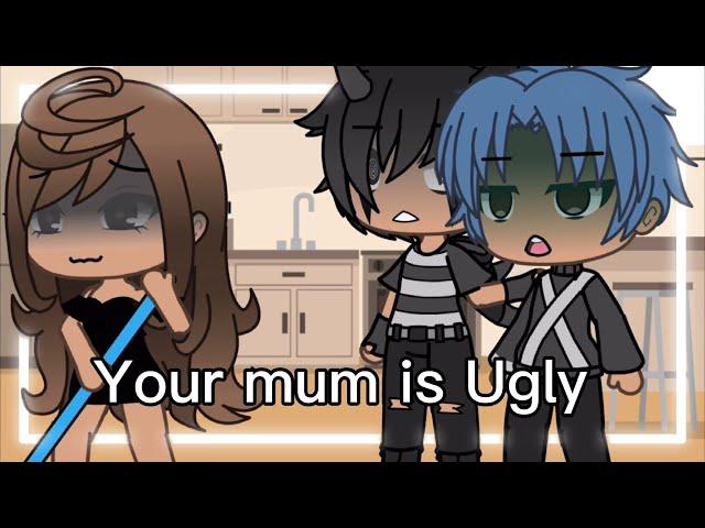 Top 23  Your Mom Is UGLY Meme  || Gacha Life & Gacha Club