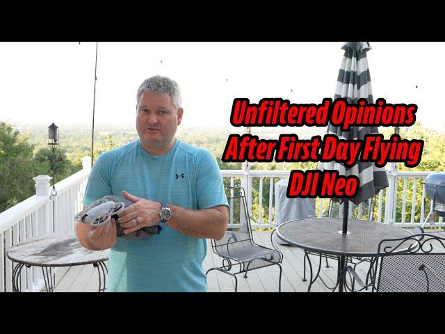 DJI Neo Unfiltered Opinions After First Day Flying