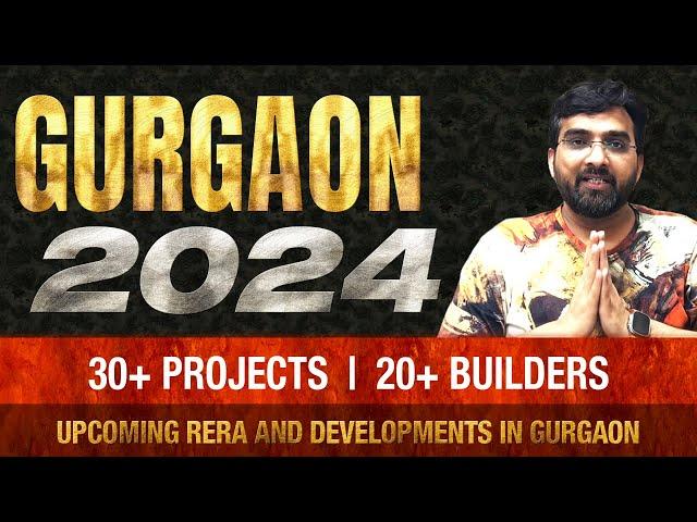 Gurgaon 2024 | See Upcoming RERA and Developments in 2024 | 30+ Real Estate Projects | 20+ Builders