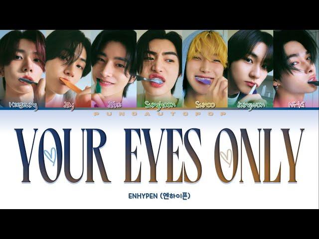 ENHYPEN 엔하이픈 " Your Eyes Only " Lyrics (ColorCoded/ENG/HAN/ROM/가사)