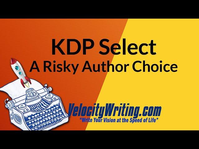 KDP Select - A Risky Author Choice (2020)