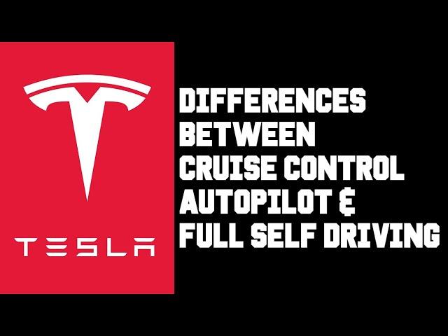 Tesla Differences Between Traffic Aware Cruise Control, Autopilot, & Full Self Driving For Beginners