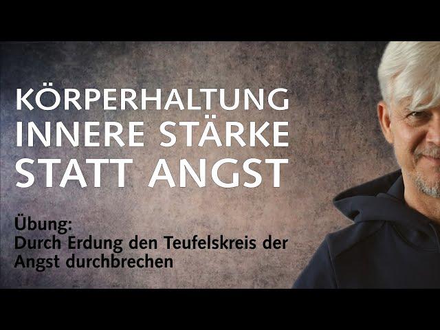 Durch die Körperhaltung innere Stärke zurückgewinnen - Übung zur Erdung bei Angst