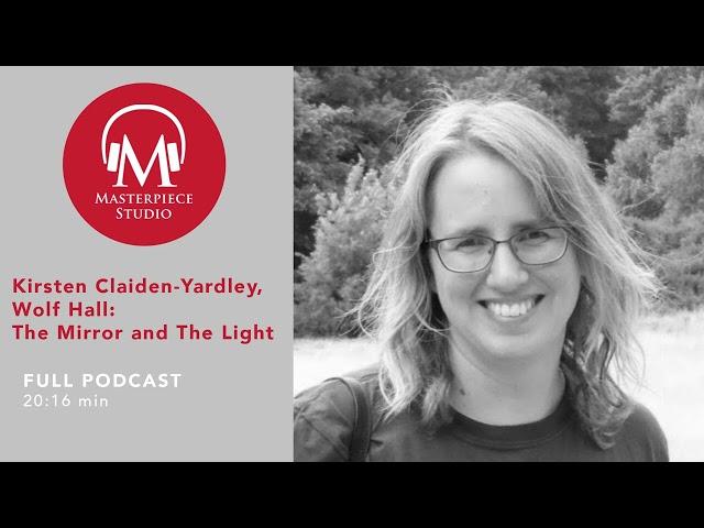 MASTERPIECE Studio Podcast | Wolf Hall: The Mirror and the Light: Kirsten Claiden-Yardley