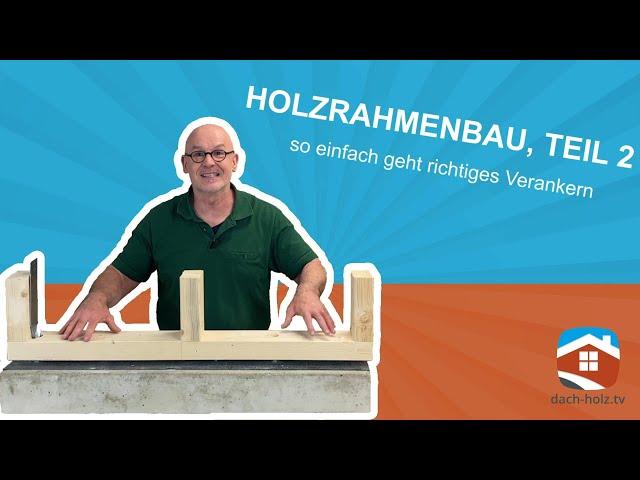 Holzrahmenbau, Teil 2 - so einfach ist richtiges Verankern. Tutorial | dach-holz.tv