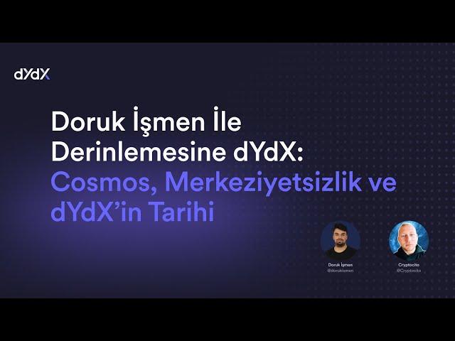 Doruk İşmen İle Derinlemesine dYdX: Cosmos, Merkeziyetsizlik ve dYdX’in Tarihi