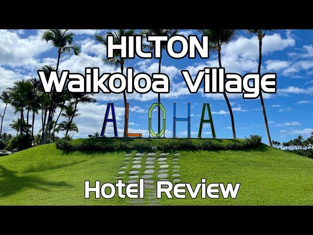 Hilton Waikoloa Village | Hotel Review | Beautiful Resort ️