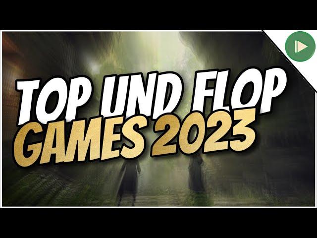 Meine 10 Top und 5 Flop Games 2023!