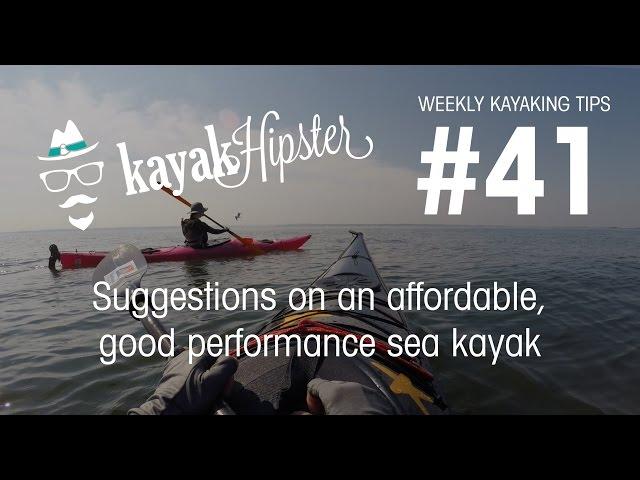 Suggestions on a good performance sea kayak under 1K - Kayaking Tips #41 - Kayak Hipster