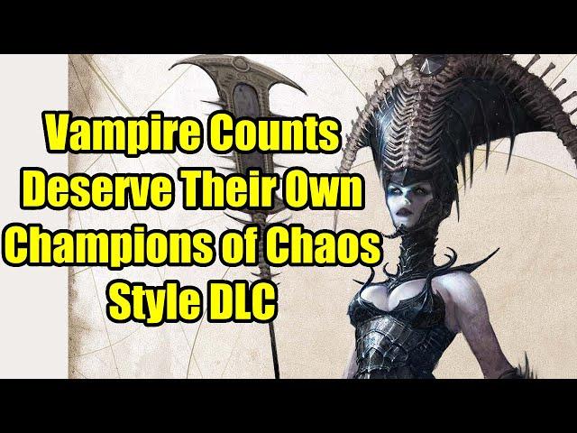 Vampire Counts Deserve A Champions of Chaos Style DLC - Total War Warhammer 3 - Omens of Destruction