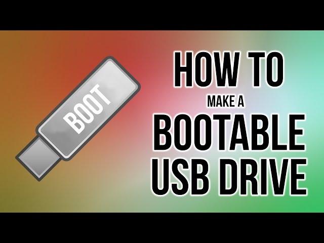 How to create a bootable USB Drive