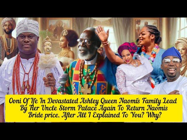 Ooni Of Ife Devastated As Queen Naomi's Family Lead By Her Uncle Storm Palace Again