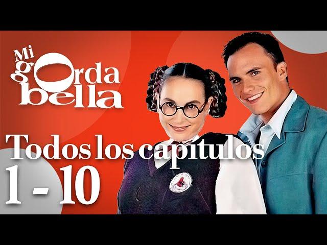 Mi Gorda Bella Todos los Capítulos 01 - 10 | Telenovelas Gratis