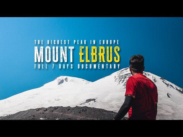 We climbed Mount Elbrus: A Complete 7-Day Documentary | August 2024 | 4K