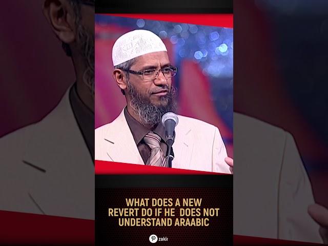 What does a New Revert Do If He does not Understand Arabic - Dr Zakir Naik