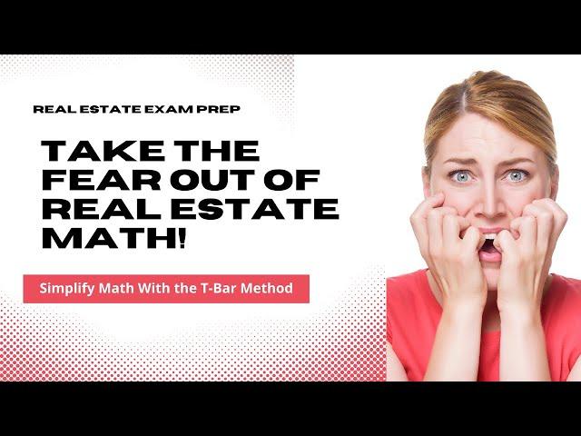 TAKE THE FEAR OUT OF REAL ESTATE MATH!  Simplify with the T-Bar Method.