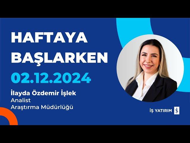 HAFTAYA BAŞLARKEN - 02.12.2024 - İLAYDA ÖZDEMİR İŞLEK