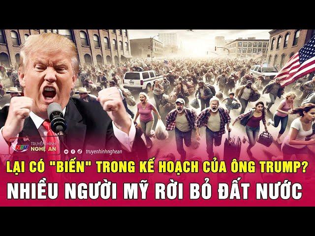 Thời sự quốc tế: Lại có "biến" trong kế hoạch của ông Trump? Nhiều người Mỹ rời bỏ đất nước