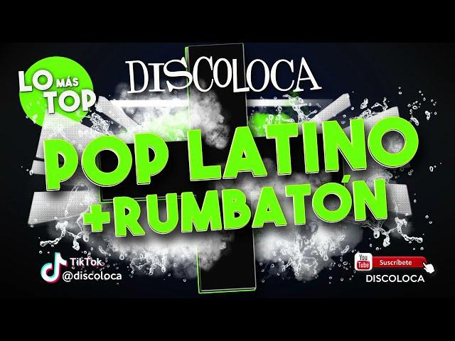 sesión DJ DISCOLOCA Lo Más Top POP LATINO + RUMBATÓN