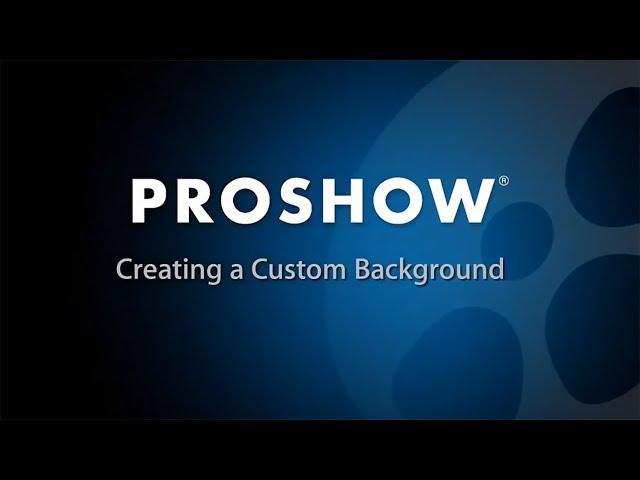 Creating a Custom Background in ProShow