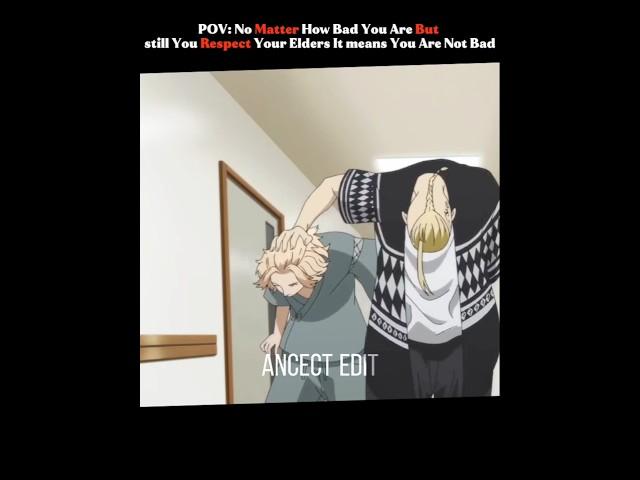 If you Are Bad And When You Respect Your Elders It Means You Are Not Bad  [Tokyo Revengers ] #anime