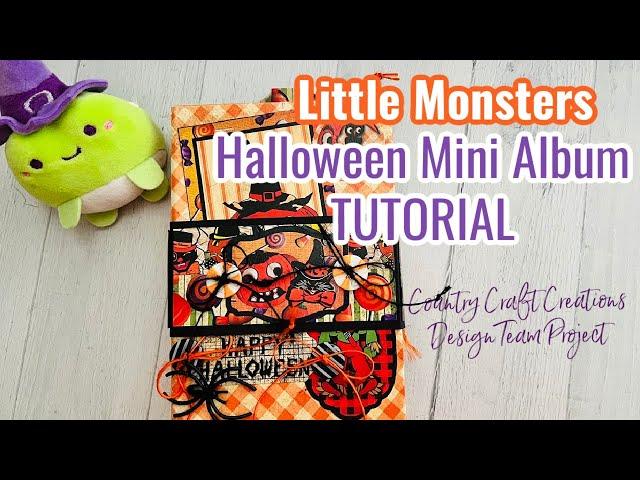 Halloween  Mini Album Tutorial | Country Craft Creations | Little Monsters Design Team Project