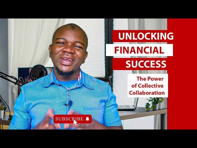 UNLOCKING FINANCIAL SUCCESS - The Power of Collective Collaboration