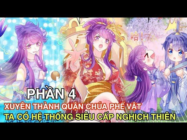 Phần 4Xuyên Thành Quận Chúa Phế Vật Ta Có Hệ Thống Siêu Cấp Nghịch Thiên//Review truyện tranh