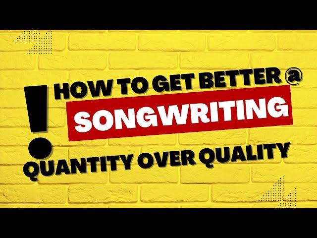 How to Get Better at Songwriting