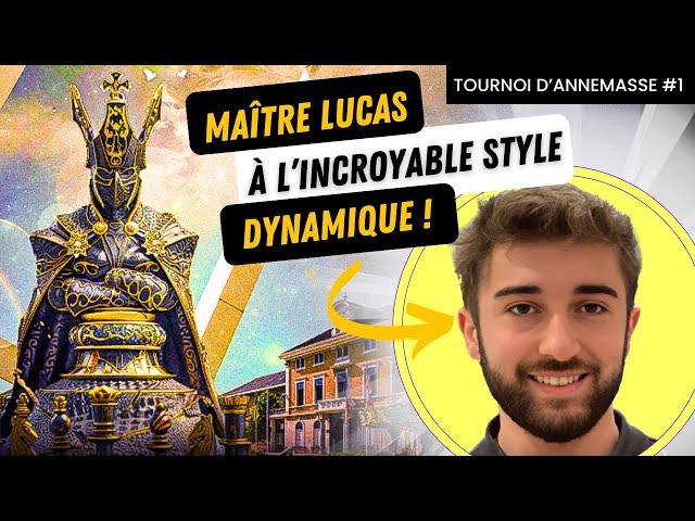 INCROYABLE ATTAQUE du MAITRE LUCAS  Tournoi d'Annemasse (ronde 2)