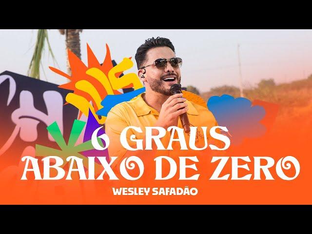 Wesley Safadão - 6 Graus Abaixo de Zero - Arrocha Safadão