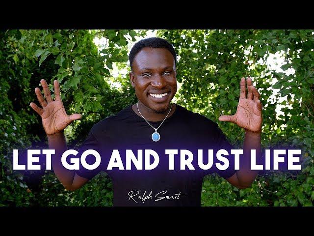 How to Let Go of Worry and Trust the Universe | Ralph Smart