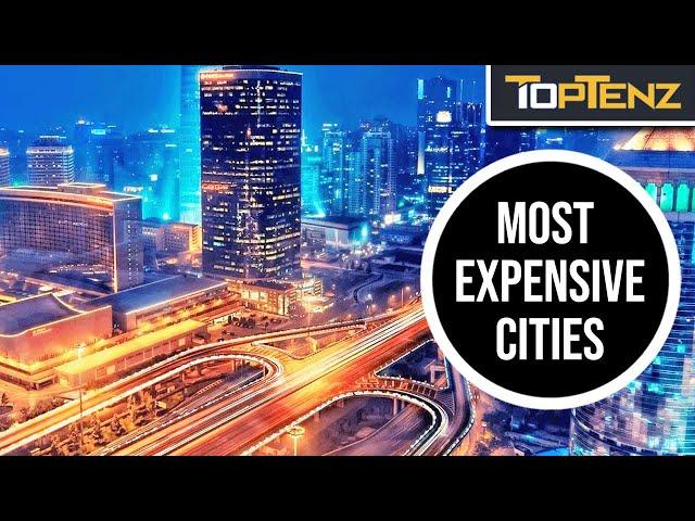 The 10 Most Expensive Cities in the World