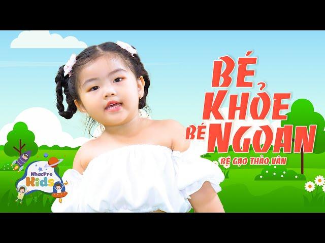 Bé Khỏe Bé Ngoan  Bé Gạo Thảo Vân  Nhạc Thiếu Nhi Cho Bé  Nhacpro Kids  Mầm Chồi Lá